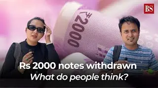 Rs 2000 notes withdrawn | What do people think?