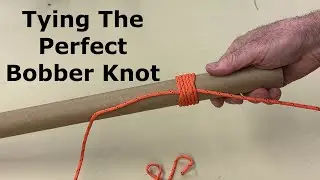 How To Tie The Best Bobber Knot For Fishing