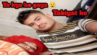 Ya kya ho gaya yerr 😧 / mere mummy or mera bhai ke tabiyat kooo 