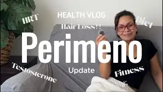 Perimeno Update, HRT update, Testosterone, Hair Loss and more! 