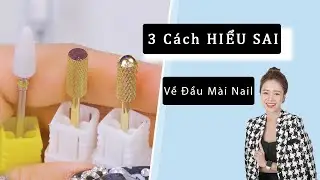 3 cách hiểu sai về đầu mài nail - Lưu ý cần biết trước khi sử dụng đầu mài