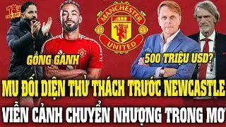 Tin MU Sáng 26/12: MU ĐỐI DIỆN THỬ THÁCH TRƯỚC NEWCASTLE; VIỄN CẢNH CHUYỂN NHƯỢNG TRONG MƠ