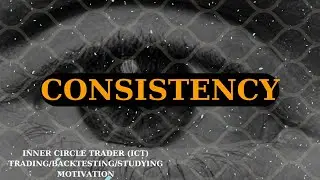 WHAT IS CONSISTENCY？ ｜ INNER CIRCLE TRADER ICT TRADING⧸BACKTESTING⧸STUDYING MOTIVATION