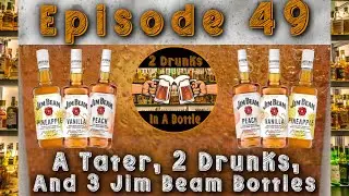 2 Drunks In A Bottle Episode 49: A Tater, 2 Drunks, And 3 Jim Beam Bottles