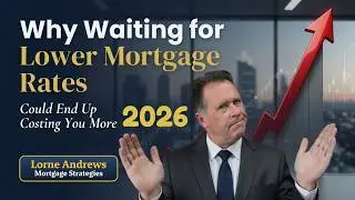 Why Waiting for Lower Mortgage Rates Could Cost you more