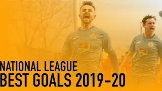 National League Best Goals Compilation 2019/20