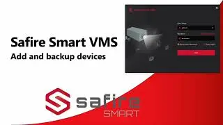 Safire Smart add, and backup in Safire Smart VMS on Mac and Windows