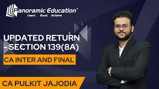 CA Intermediate & Final - Updated Return - Section 139(8A) - CA Pulkit Jajodia