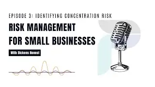 Risk Management for Small Businesses | Episode 3 | Identifying Concentration Risk