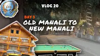 Day 3 Old Manali vs New Manali | old manali places to visit | old manali cafe | old manali hotels