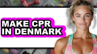 How to Make CPR in Denmark - Full Guide