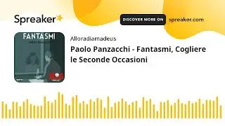 Paolo Panzacchi - Fantasmi, Cogliere le Seconde Occasioni