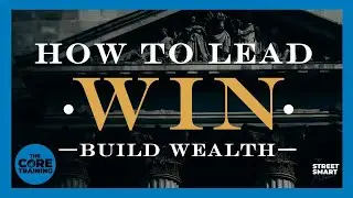 How to Lead, Win, and Build Wealth - The Street Smart Millionaire Episode #28