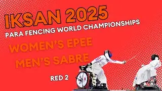 Iksan 2025 Para Fencing World Championships | Day one | Women's epee, men's sabre | Red 2