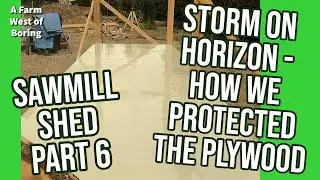 Rain-Proofing the Sawmill Shed Plywood Floor | Urethane Coating Just in Time for HUGE Thunderstorm