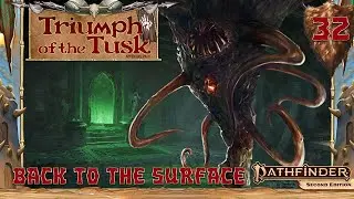 Back To The Surface - Triumph of the Tusk w/ GM Red - Pathfinder 2e - The Forge VTT - Ep. 32