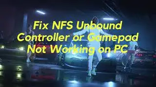 Fix NFS Unbound Controller or Gamepad Not Working on PC