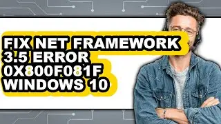 How to Fix Net Framework 3.5 Error 0x800f081f Windows 10 (updated)