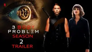 3 Body Problem Season 2 Gets Major Update | Netflix