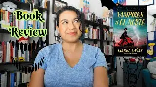 Vampires of El Norte by Isabel Ca&ntilde;as | Book Review | BookWhimsy
