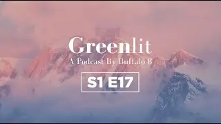 Greenlit S1E17 (2020) | Podcast | Entertainment