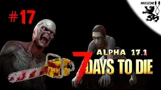ЯБУН ВАЛЕРЬИЧ, СПАЙДЕР И БЕНЗОПИЛА! ► 7 Days To Die. Alpha 17.1 ► #17