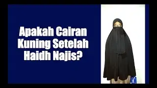 Apakah Cairan Kuning Setelah Haid Najis? Apakah Wajib Berwudhu Atau Mandi? - Ustadzah Isnawati, Lc.