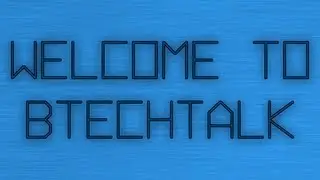 BTechTalk Introduction