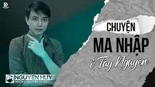 CHUYỆN MA #14: Bị ma nhập ở T&acirc;y Nguy&ecirc;n