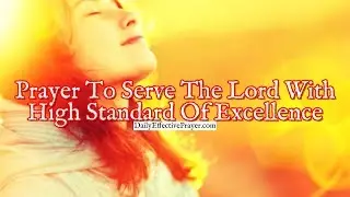 Prayer To Serve The Lord With a High Standard Of Excellence