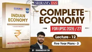 Complete Economy for UPSC 2026/27 | SRIRAM&rsquo;s IAS Economy Book 2026 | Lec - 12 | UPSC Prelims & Mains