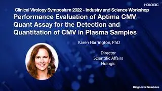 Aptima CMV Quant assay:  CVS 2022 Industry Workshop &ndash; Dr. Karen Harrington, PhD, HCLD (ABB)