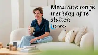 Meditatie om je werkdag af te sluiten (10 min) - Rust in je hoofd na werk