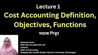Cost Accounting definition, objectives and functions | Lecture 1 | Accounting Lecture Bangla