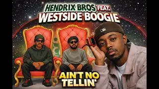 Hendrix Bros feat. WESTSIDE BOOGIE - AIN'T NO TELLIN' (Audio)