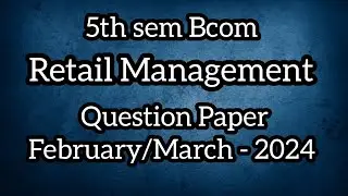5th sem Bcom ll Retail Management ll Question Paper February/March - 2024 ll @Tutor_from_home