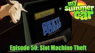 My Summer Car | Episode 50 | Slot Machine Theft