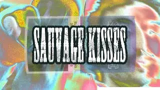 SAUVAGE KISSES - Aragog, LIL TUITY