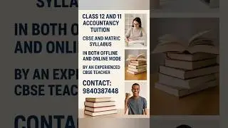 Accountancy Tuition available for class 11 and 12. Contact 9840387448
