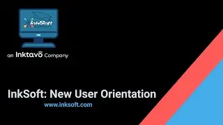 InkSoft Academy: New User Orientation