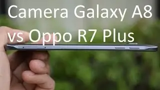 Camera Samsung Galaxy A8 vs Oppo R7 Plus - [Test Camera Phone] - Which is better ???