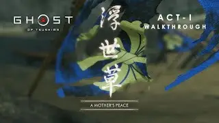 Ghost of Tsushima &ndash; Act I: Mother's Peace | A Grieving Heart Seeks Justice