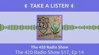 The 420 Radio Show - The 420 Radio Show S17, Ep 14