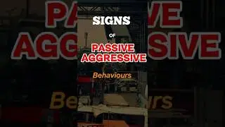 5 Signs Of Passive Aggressive Behaviours