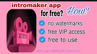 How to use INTROMAKER without WATERMARKS and VIP access for FREE?tutorial/step by step/Mommy S vlogs