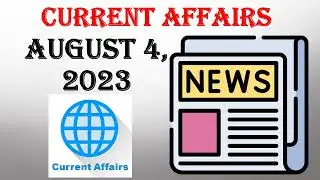 CURRENT AFFAIRS QUESTIONS AND ANSWERS || AUGUST 4, 2023 || GENERAL KNOWLEDGE || COMPETITIVE EXAMS