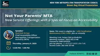 NYMTC Brown Bag Series &ndash; Not Your Parents&rsquo; MTA New Service Offerings with a Special Focus on Accessi