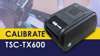 How to Calibrate TSC TX600 Desktop Label Printer