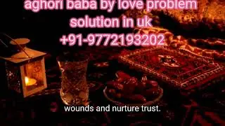 Aghori Baba's by love problem solution  .
