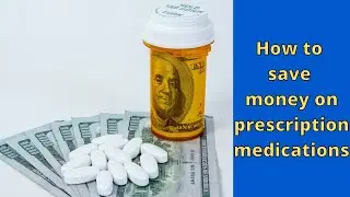How to Save Money on Prescription Medications